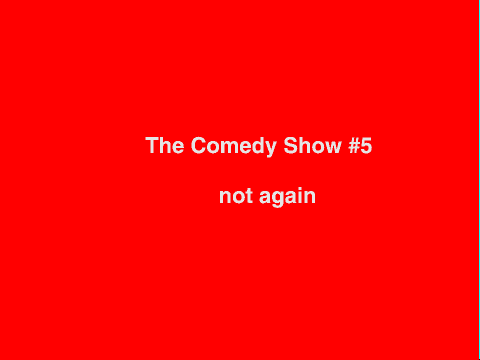 The Comedy Show #5 :D