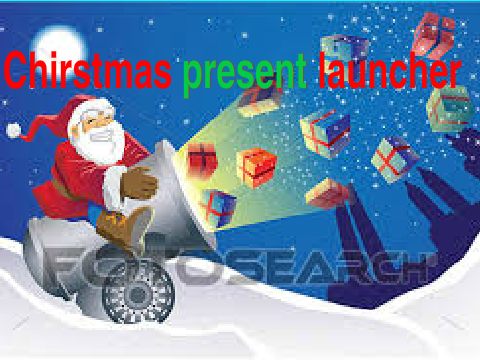 Chirstmas persent launcher 