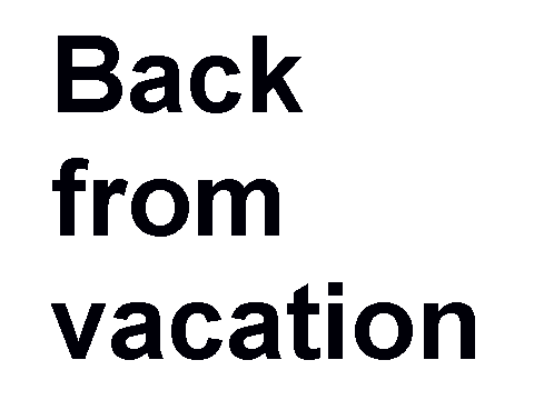 back from vacation