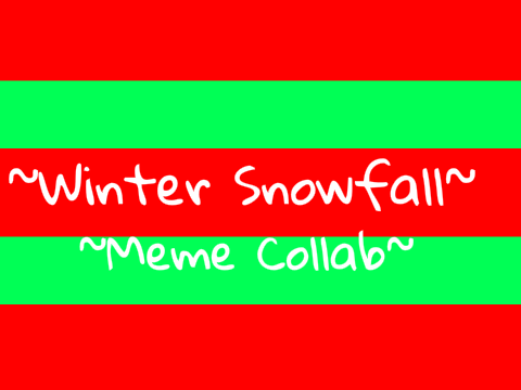~Winter Snowfall~ {Collab With GreggTheFoxx} 