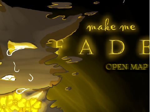 ✶ Make Me Fade ~ Open MAP ✶