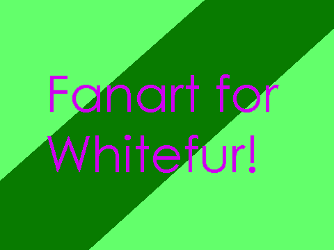 Fanart for Whitefur! ^^