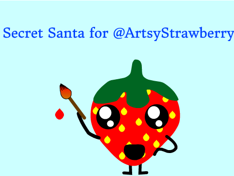 secret santa for @ArtsyStrawberry