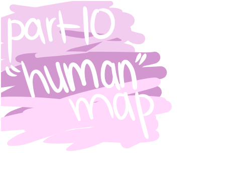 10 // ❝ human ❞ map