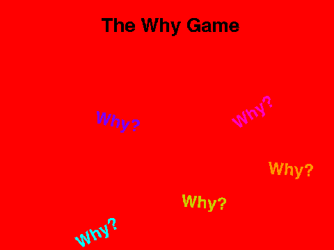 The Why Game