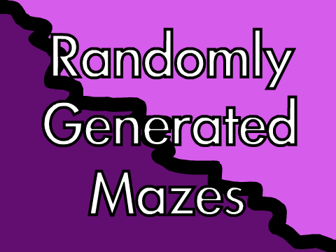 Randomly Generated Mazes