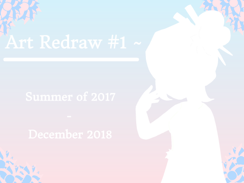 Art Redraw #1: Summer of 2017 - December 2018
