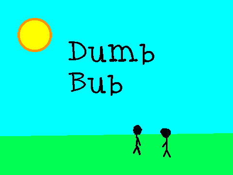 Dumb Bub