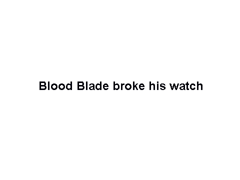 Blood Blade's new weapons