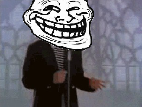 RICK TROLLED! 