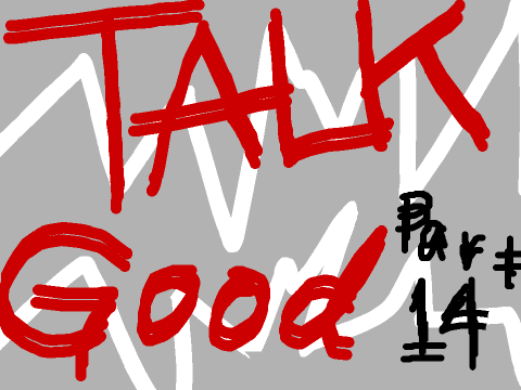 Talk Good MAP Part 14