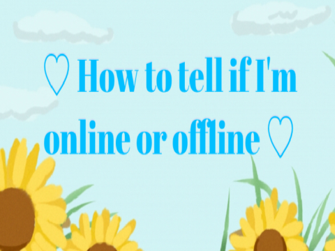 ☆ How To Tell If I'm Online Or Not ☆