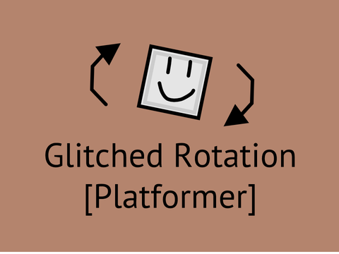 Glitched Rotation [Platformer]