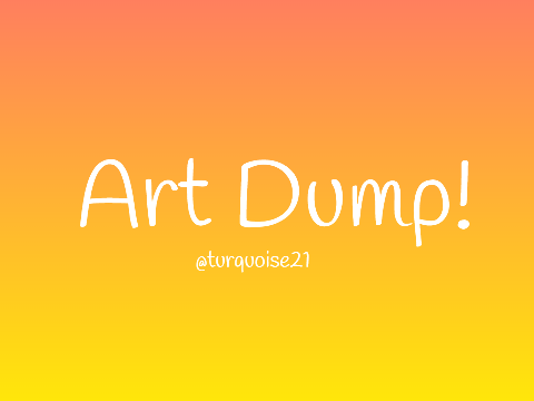☆Art Dump!☆