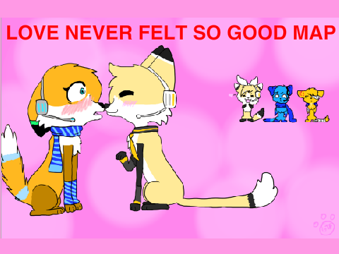 Love Never Felt So Good OC MAP *ALL PARTS TAKEN*