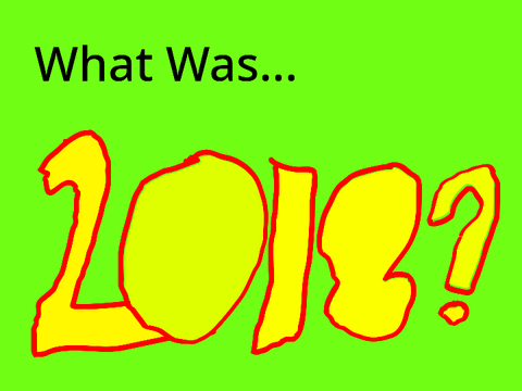 What Was... 2018?