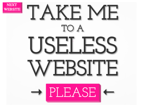 Take Me To A Useless Website PLEASE