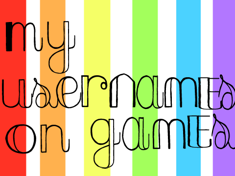 ☆ My Usernames On Other Games ☆