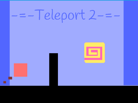 -=-Teleport 2-=- ( A PLATFORMER)