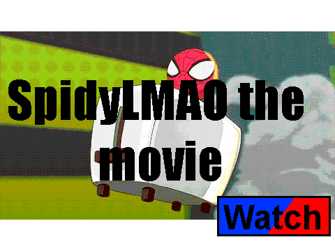 SpidyLMAO the movie