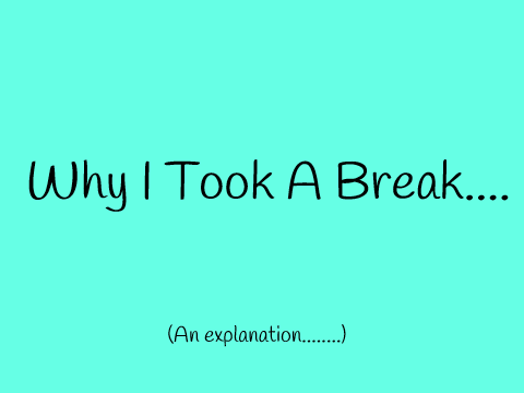 Why I Took A Break