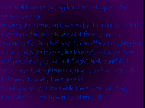 Why I was gone (And some art!)