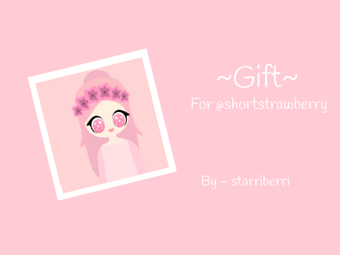 Gift for @shortstrawberry