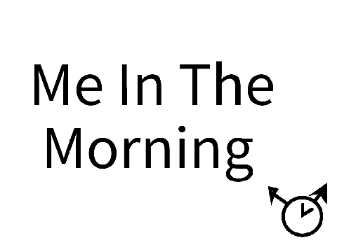 Me In The Morning