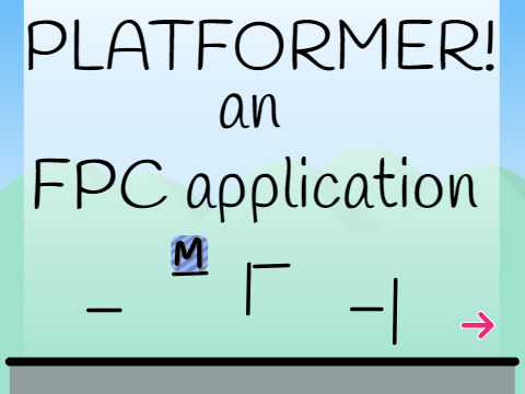 (Accepted!) Platformer! an FPC application