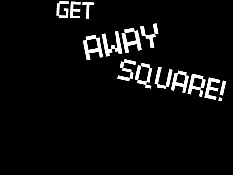 get away square!