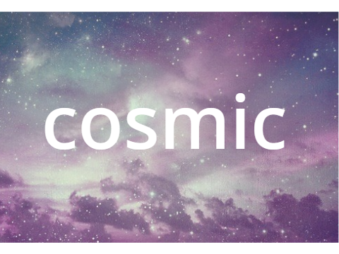 cosmic || ☆
