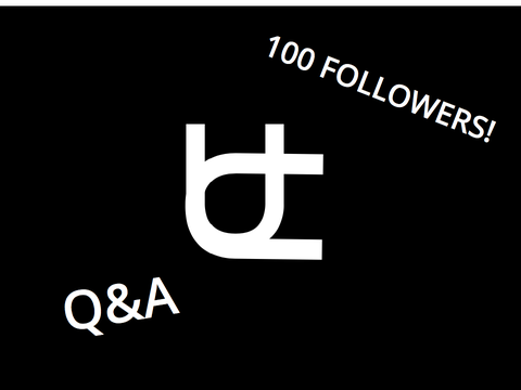 | 100 FOLLOWERS | Q&A |