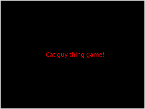 Idk, cat game thing?