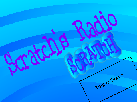 SCRATCH'S RADIO (TAYLOR SWIFT!)