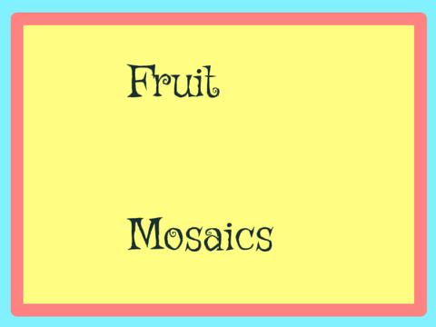Fruit Mosaics
