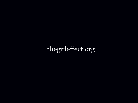 The Girl Effect (read description, please)