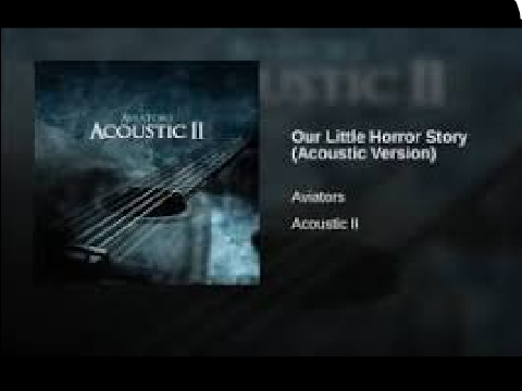 "Our LIttle Horror Story" By: Aviators