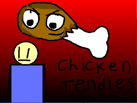 GIVE ME CHICKEN TENDIES NOW (2019)