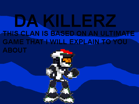 Da Killer Clan! Needs Members!
