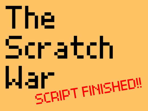 The Scratch War-Script for Part 1 (cringe)