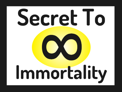 Secret To Immortality