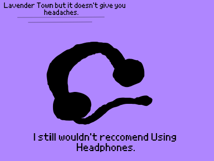 Lavender Town but it's Headache Free