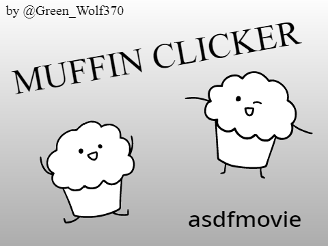 Muffin Clicker [ASDFMOVIE]
