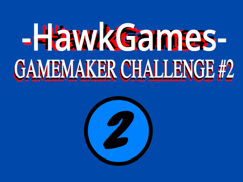 Hawk Gamemaker Challenge 2 