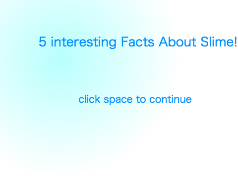 4  Facts About Slime!