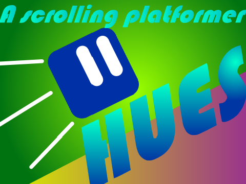 Hues ||  A Scrolling Platformer