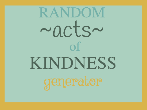 ♥ Random Acts of Kindness! ♥