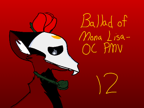 Ballad Of Mona Lisa- OC PMV MAP (OPEN) (9/12) 