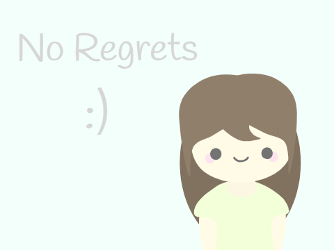 ~No Regrets~
