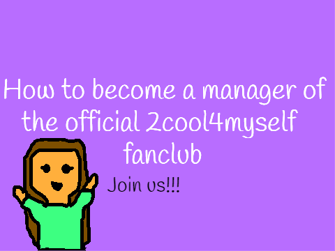 .+* How to be a manager of the Fan Club .+*